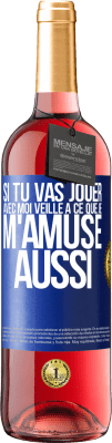 29,95 € Envoi gratuit | Vin rosé Édition ROSÉ Si tu vas jouer avec moi veille à ce que je m'amuse aussi Étiquette Bleue. Étiquette personnalisable Vin jeune Récolte 2025 Tempranillo