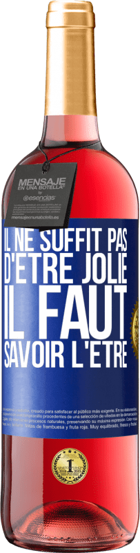 29,95 € Envoi gratuit | Vin rosé Édition ROSÉ Il ne suffit pas d'être jolie. Il faut savoir l'être Étiquette Bleue. Étiquette personnalisable Vin jeune Récolte 2025 Tempranillo