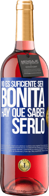 29,95 € Envío gratis | Vino Rosado Edición ROSÉ No es suficiente ser bonita. Hay que saber serlo Etiqueta Azul. Etiqueta personalizable Vino joven Cosecha 2025 Tempranillo