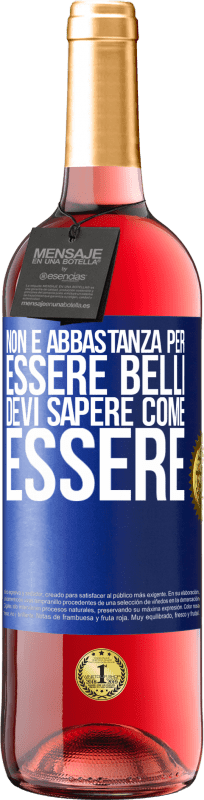 29,95 € Spedizione Gratuita | Vino rosato Edizione ROSÉ Non è abbastanza per essere belli. Devi sapere come essere Etichetta Blu. Etichetta personalizzabile Vino giovane Raccogliere 2023 Tempranillo