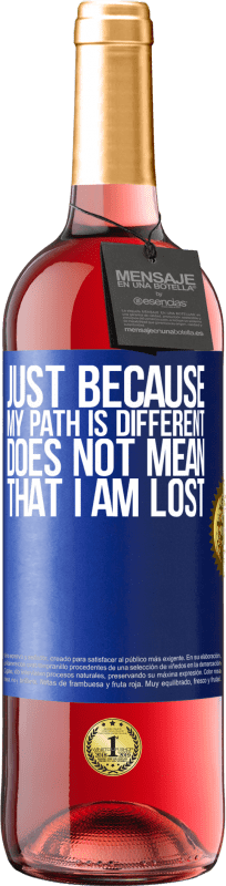 29,95 € Free Shipping | Rosé Wine ROSÉ Edition Just because my path is different does not mean that I am lost Blue Label. Customizable label Young wine Harvest 2024 Tempranillo