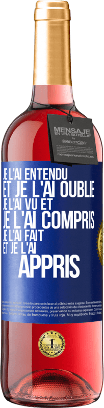 29,95 € Envoi gratuit | Vin rosé Édition ROSÉ Je l'ai entendu et je l'ai oublié, je l'ai vu et je l'ai compris, je l'ai fait et je l'ai appris Étiquette Bleue. Étiquette personnalisable Vin jeune Récolte 2024 Tempranillo