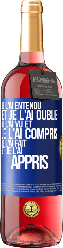 29,95 € Envoi gratuit | Vin rosé Édition ROSÉ Je l'ai entendu et je l'ai oublié, je l'ai vu et je l'ai compris, je l'ai fait et je l'ai appris Étiquette Bleue. Étiquette personnalisable Vin jeune Récolte 2025 Tempranillo