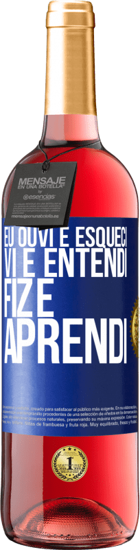 29,95 € Envio grátis | Vinho rosé Edição ROSÉ Eu ouvi e esqueci, vi e entendi, fiz e aprendi Etiqueta Azul. Etiqueta personalizável Vinho jovem Colheita 2025 Tempranillo