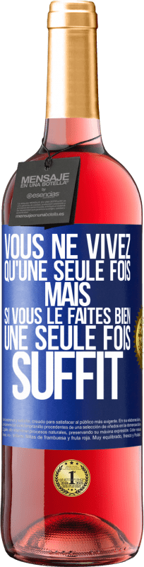 29,95 € Envoi gratuit | Vin rosé Édition ROSÉ Vous ne vivez qu'une seule fois mais si vous le faites bien une seule fois suffit Étiquette Bleue. Étiquette personnalisable Vin jeune Récolte 2024 Tempranillo