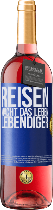29,95 € Kostenloser Versand | Roséwein ROSÉ Ausgabe Reisen macht das Leben lebendiger Blaue Markierung. Anpassbares Etikett Junger Wein Ernte 2023 Tempranillo