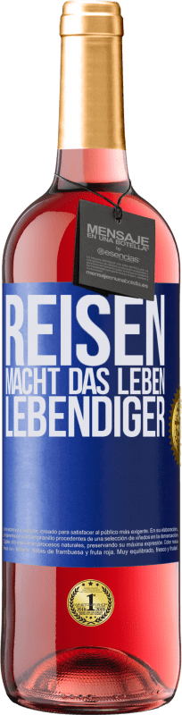 29,95 € Kostenloser Versand | Roséwein ROSÉ Ausgabe Reisen macht das Leben lebendiger Blaue Markierung. Anpassbares Etikett Junger Wein Ernte 2024 Tempranillo