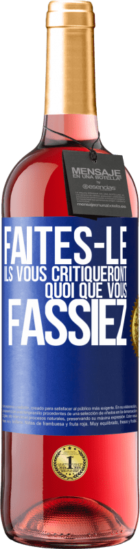 29,95 € Envoi gratuit | Vin rosé Édition ROSÉ Faites-le. Ils vous critiqueront quoi que vous fassiez Étiquette Bleue. Étiquette personnalisable Vin jeune Récolte 2024 Tempranillo