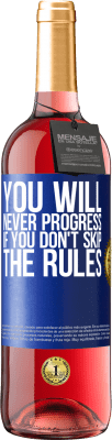 29,95 € Free Shipping | Rosé Wine ROSÉ Edition You will never progress if you don't skip the rules Blue Label. Customizable label Young wine Harvest 2024 Tempranillo