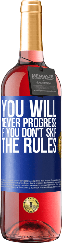 29,95 € Free Shipping | Rosé Wine ROSÉ Edition You will never progress if you don't skip the rules Blue Label. Customizable label Young wine Harvest 2023 Tempranillo