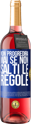 29,95 € Spedizione Gratuita | Vino rosato Edizione ROSÉ Non progredirai mai se non salti le regole Etichetta Blu. Etichetta personalizzabile Vino giovane Raccogliere 2023 Tempranillo