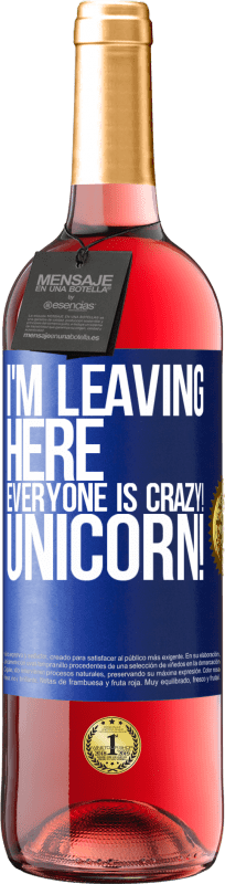29,95 € Free Shipping | Rosé Wine ROSÉ Edition I'm leaving here, everyone is crazy! Unicorn! Blue Label. Customizable label Young wine Harvest 2023 Tempranillo