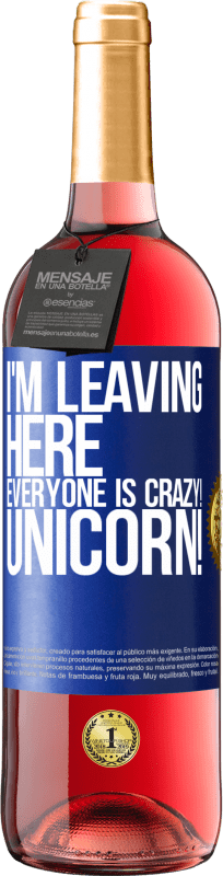 29,95 € Free Shipping | Rosé Wine ROSÉ Edition I'm leaving here, everyone is crazy! Unicorn! Blue Label. Customizable label Young wine Harvest 2024 Tempranillo