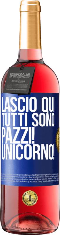 29,95 € Spedizione Gratuita | Vino rosato Edizione ROSÉ Lascio qui, tutti sono pazzi! Unicorno! Etichetta Blu. Etichetta personalizzabile Vino giovane Raccogliere 2024 Tempranillo