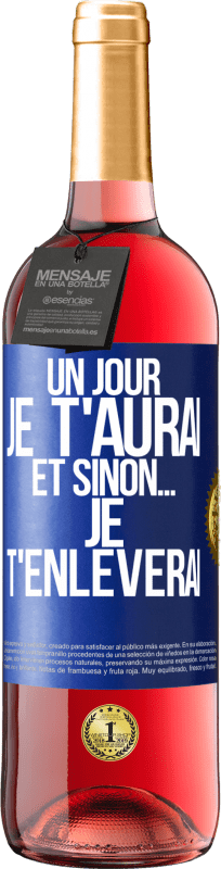 29,95 € Envoi gratuit | Vin rosé Édition ROSÉ Un jour je t'aurai et sinon... je t'enlèverai Étiquette Bleue. Étiquette personnalisable Vin jeune Récolte 2024 Tempranillo