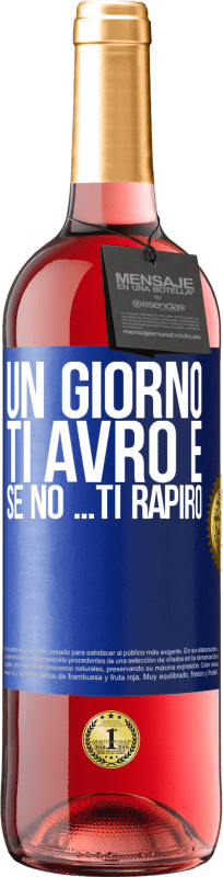 29,95 € Spedizione Gratuita | Vino rosato Edizione ROSÉ Un giorno ti avrò e se no ... ti rapirò Etichetta Blu. Etichetta personalizzabile Vino giovane Raccogliere 2024 Tempranillo