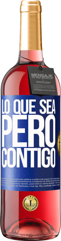 29,95 € Envío gratis | Vino Rosado Edición ROSÉ Lo que sea, pero contigo Etiqueta Azul. Etiqueta personalizable Vino joven Cosecha 2023 Tempranillo