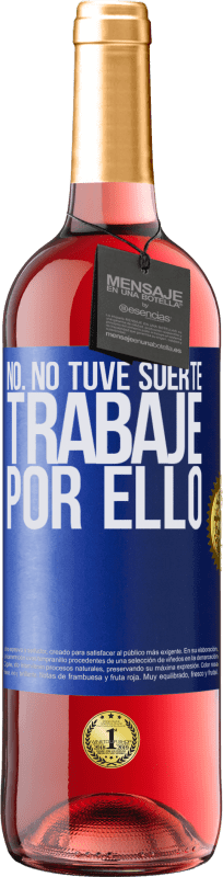 29,95 € Envío gratis | Vino Rosado Edición ROSÉ No. No tuve suerte, trabajé por ello Etiqueta Azul. Etiqueta personalizable Vino joven Cosecha 2024 Tempranillo