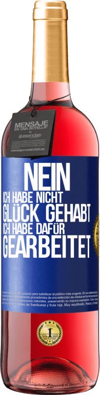 29,95 € Kostenloser Versand | Roséwein ROSÉ Ausgabe Nein, ich habe nicht Glück gehabt. Ich habe dafür gearbeitet Blaue Markierung. Anpassbares Etikett Junger Wein Ernte 2024 Tempranillo