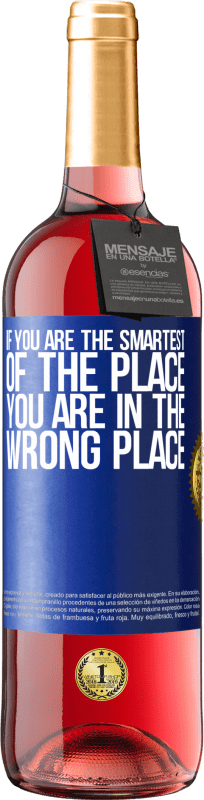 24,95 € Free Shipping | Rosé Wine ROSÉ Edition If you are the smartest of the place, you are in the wrong place Blue Label. Customizable label Young wine Harvest 2021 Tempranillo
