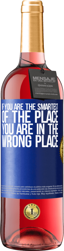 29,95 € Free Shipping | Rosé Wine ROSÉ Edition If you are the smartest of the place, you are in the wrong place Blue Label. Customizable label Young wine Harvest 2024 Tempranillo