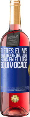 29,95 € Envío gratis | Vino Rosado Edición ROSÉ Si eres el más inteligente del lugar, estás en el lugar equivocado Etiqueta Azul. Etiqueta personalizable Vino joven Cosecha 2024 Tempranillo