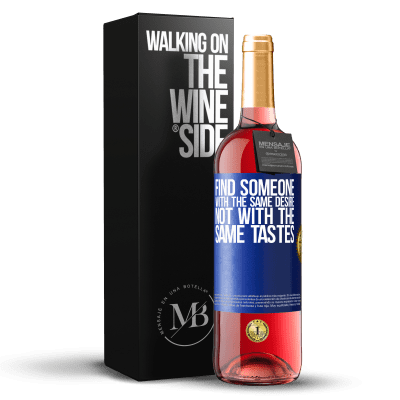 «Find someone with the same desire, not with the same tastes» ROSÉ Edition