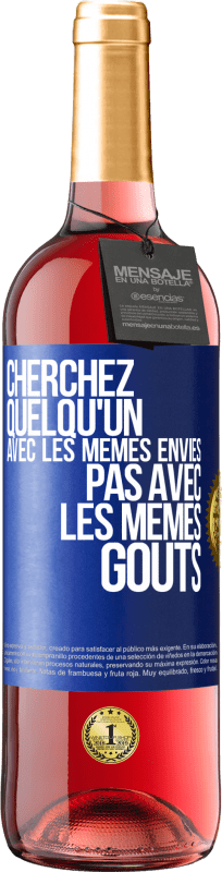 29,95 € Envoi gratuit | Vin rosé Édition ROSÉ Cherchez quelqu'un avec les mêmes envies pas avec les mêmes goûts Étiquette Bleue. Étiquette personnalisable Vin jeune Récolte 2024 Tempranillo