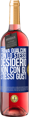 29,95 € Spedizione Gratuita | Vino rosato Edizione ROSÉ Trova qualcuno con lo stesso desiderio, non con gli stessi gusti Etichetta Blu. Etichetta personalizzabile Vino giovane Raccogliere 2024 Tempranillo