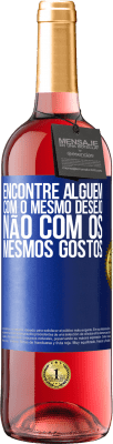 29,95 € Envio grátis | Vinho rosé Edição ROSÉ Encontre alguém com o mesmo desejo, não com os mesmos gostos Etiqueta Azul. Etiqueta personalizável Vinho jovem Colheita 2024 Tempranillo