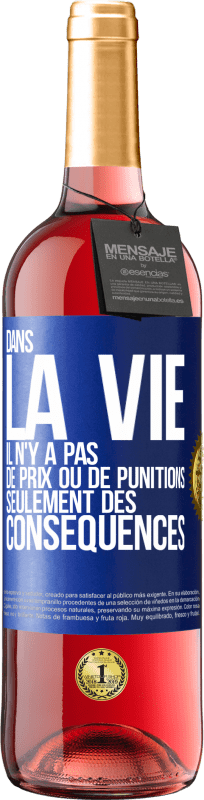 29,95 € Envoi gratuit | Vin rosé Édition ROSÉ Dans la vie il n'y a pas de prix ou de punitions. Seulement des conséquences Étiquette Bleue. Étiquette personnalisable Vin jeune Récolte 2024 Tempranillo