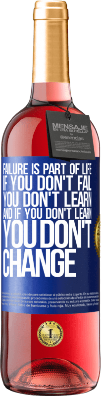29,95 € Free Shipping | Rosé Wine ROSÉ Edition Failure is part of life. If you don't fail, you don't learn, and if you don't learn, you don't change Blue Label. Customizable label Young wine Harvest 2023 Tempranillo
