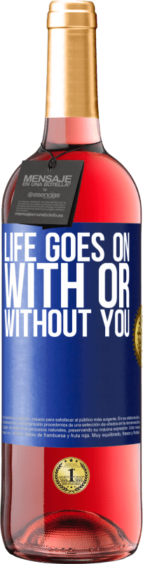 29,95 € Free Shipping | Rosé Wine ROSÉ Edition Life goes on, with or without you Blue Label. Customizable label Young wine Harvest 2023 Tempranillo