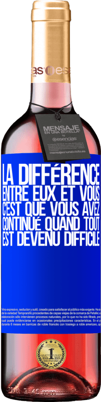 29,95 € Envoi gratuit | Vin rosé Édition ROSÉ La différence entre eux et vous, c'est que vous avez continué quand tout est devenu difficile Étiquette Bleue. Étiquette personnalisable Vin jeune Récolte 2025 Tempranillo