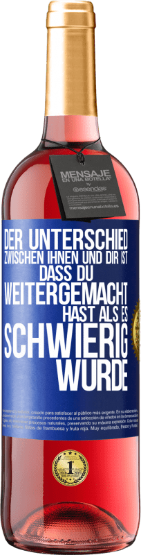 29,95 € Kostenloser Versand | Roséwein ROSÉ Ausgabe Der Unterschied zwischen ihnen und dir ist, dass du weitergemacht hast als es schwierig wurde Blaue Markierung. Anpassbares Etikett Junger Wein Ernte 2024 Tempranillo