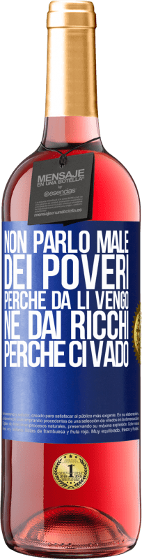 29,95 € Spedizione Gratuita | Vino rosato Edizione ROSÉ Non parlo male dei poveri, perché da lì vengo, né dai ricchi, perché ci vado Etichetta Blu. Etichetta personalizzabile Vino giovane Raccogliere 2024 Tempranillo