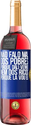 29,95 € Envio grátis | Vinho rosé Edição ROSÉ Não falo mal dos pobres, porque dali venho, nem dos ricos, porque lá vou eu Etiqueta Azul. Etiqueta personalizável Vinho jovem Colheita 2024 Tempranillo