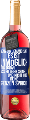 29,95 € Kostenloser Versand | Roséwein ROSÉ Ausgabe Wenn dir jemand sagt, es ist unmöglich, denk daran, dass er über seine und nicht über deine Grenzen spricht Blaue Markierung. Anpassbares Etikett Junger Wein Ernte 2024 Tempranillo