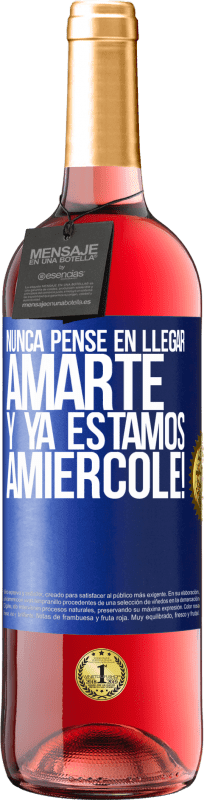 29,95 € Free Shipping | Rosé Wine ROSÉ Edition I never thought of getting to love you. And we are already Amiércole! Blue Label. Customizable label Young wine Harvest 2023 Tempranillo