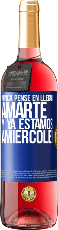 29,95 € Free Shipping | Rosé Wine ROSÉ Edition I never thought of getting to love you. And we are already Amiércole! Blue Label. Customizable label Young wine Harvest 2024 Tempranillo