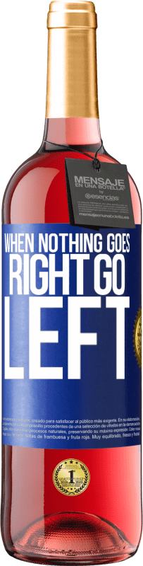 29,95 € 送料無料 | ロゼワイン ROSÉエディション When nothing goes right, go left 青いタグ. カスタマイズ可能なラベル 若いワイン 収穫 2024 Tempranillo