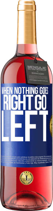 29,95 € 免费送货 | 桃红葡萄酒 ROSÉ版 When nothing goes right, go left 蓝色标签. 可自定义的标签 青年酒 收成 2025 Tempranillo