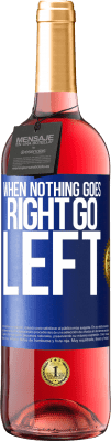 29,95 € Envoi gratuit | Vin rosé Édition ROSÉ When nothing goes right, go left Étiquette Bleue. Étiquette personnalisable Vin jeune Récolte 2024 Tempranillo