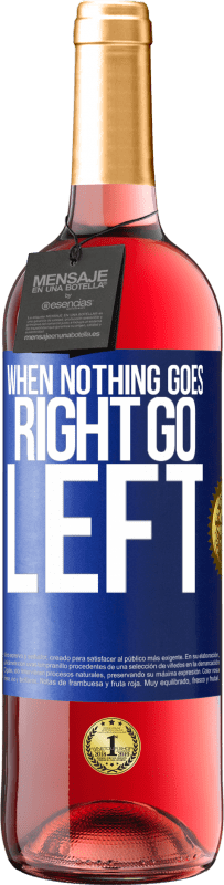 29,95 € Envoi gratuit | Vin rosé Édition ROSÉ When nothing goes right, go left Étiquette Bleue. Étiquette personnalisable Vin jeune Récolte 2024 Tempranillo