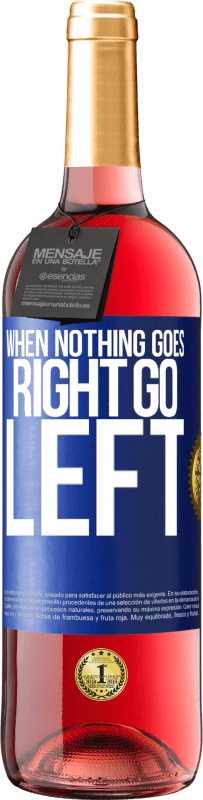 29,95 € Spedizione Gratuita | Vino rosato Edizione ROSÉ When nothing goes right, go left Etichetta Blu. Etichetta personalizzabile Vino giovane Raccogliere 2025 Tempranillo
