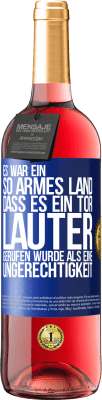 29,95 € Kostenloser Versand | Roséwein ROSÉ Ausgabe Es war ein so armes Land, dass es ein Tor lauter gerufen wurde als eine Ungerechtigkeit Blaue Markierung. Anpassbares Etikett Junger Wein Ernte 2024 Tempranillo