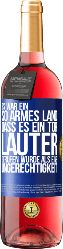 29,95 € Kostenloser Versand | Roséwein ROSÉ Ausgabe Es war ein so armes Land, dass es ein Tor lauter gerufen wurde als eine Ungerechtigkeit Blaue Markierung. Anpassbares Etikett Junger Wein Ernte 2024 Tempranillo