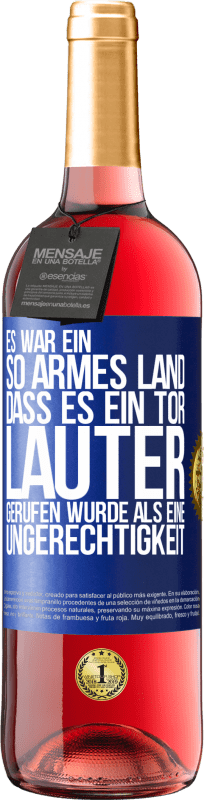 29,95 € Kostenloser Versand | Roséwein ROSÉ Ausgabe Es war ein so armes Land, dass es ein Tor lauter gerufen wurde als eine Ungerechtigkeit Blaue Markierung. Anpassbares Etikett Junger Wein Ernte 2025 Tempranillo