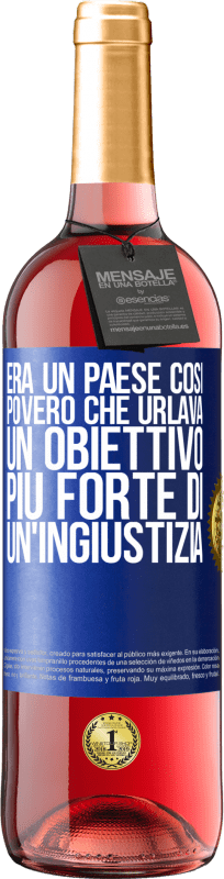 29,95 € Spedizione Gratuita | Vino rosato Edizione ROSÉ Era un paese così povero che urlava un obiettivo più forte di un'ingiustizia Etichetta Blu. Etichetta personalizzabile Vino giovane Raccogliere 2025 Tempranillo