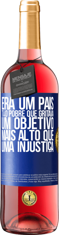 29,95 € Envio grátis | Vinho rosé Edição ROSÉ Era um país tão pobre que gritava um objetivo mais alto que uma injustiça Etiqueta Azul. Etiqueta personalizável Vinho jovem Colheita 2024 Tempranillo